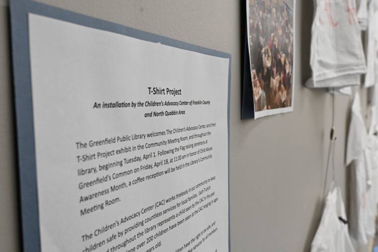The Children’s Advocacy Center of Franklin County and the North Quabbin has a T-shirt exhibit on display at the Greenfield Public Library to mark National Child Abuse Prevention Month.